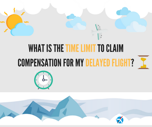 What is the Time Limit to Claim Compensation for my Delayed Flight?